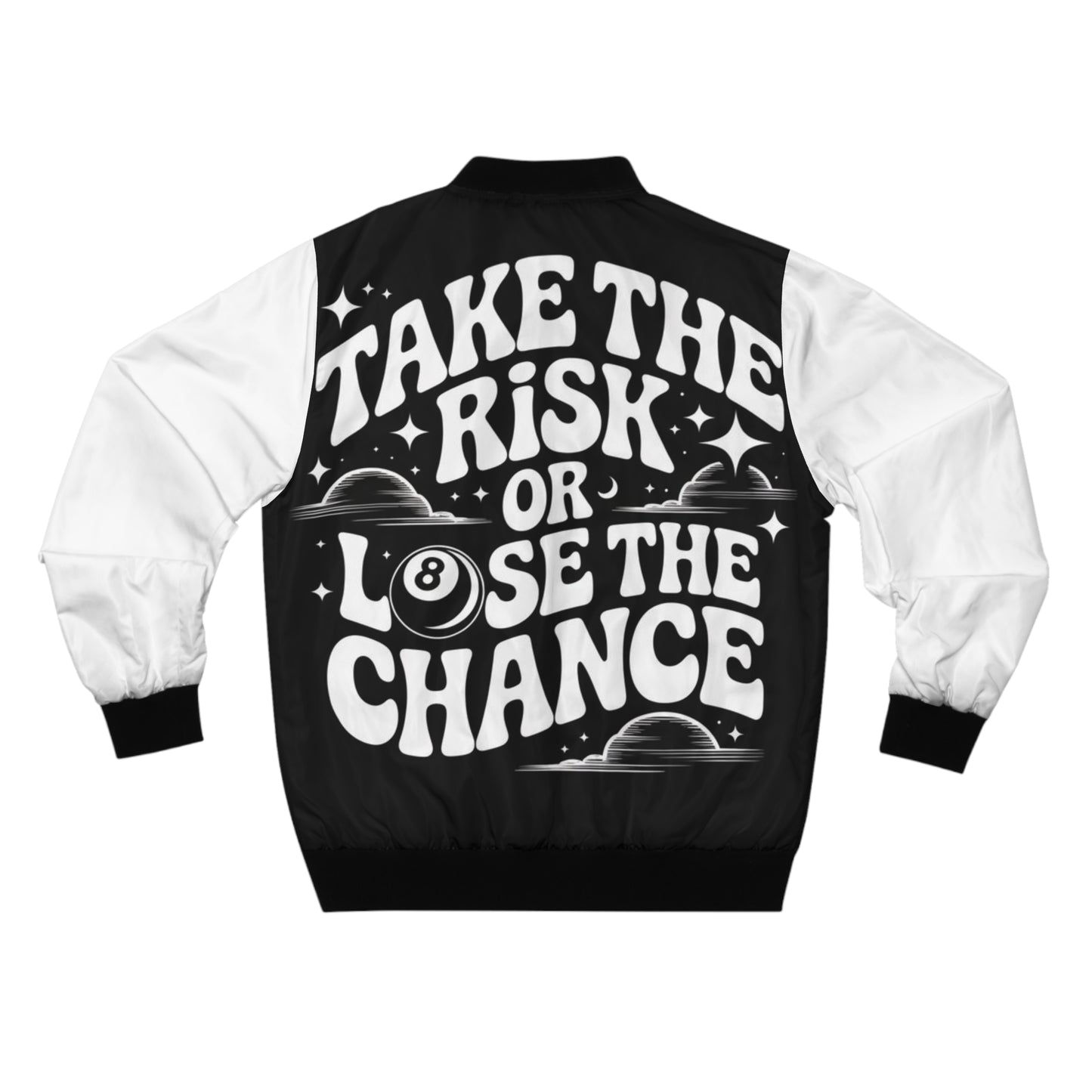 "TAKE THE RISK OR LOSE THE CHANCE" Bomber Jacket